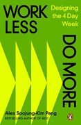 Work Less, do More: Designing the 4-Day Week (en Inglés)
