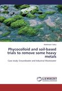 Phycocolloid and soil-based trials to remove some heavy metals