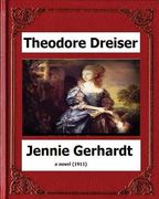 Jennie Gerhardt by: Theodore Dreiser, a novel (1911) (en Inglés)
