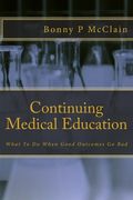Continuing Medical Education: What To Do When Good Outcomes Go Bad (en Inglés)