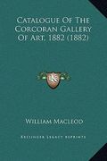 catalogue of the corcoran gallery of art, 1882 (1882) (en Inglés)