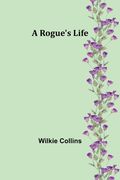 A Rogue's Life (en Inglés)