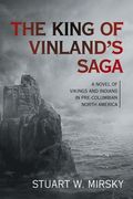The King of Vinland's Saga: A Novel of Vikings and Indians in Pre-Columbian North America (en Inglés)