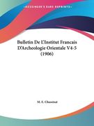 Bulletin De L'Institut Francais D'Archeologie Orientale V4-5 (1906) (en Francés)