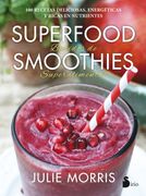 Superfood Smoothies - Julie Morris - Sirio