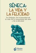 Seneca: La Vida y la Felicidad