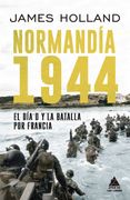 Normandia 1944: El dia D y la Batalla por Francia