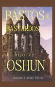 Bastos y bastardos: El hijo de Oshún (Edición de bolsillo)