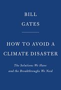 How to Avoid a Climate Disaster: The Solutions we Have and the Breakthroughs we Need (en Inglés)