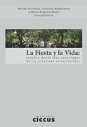 La Fiesta y la Vida. Estudio Desde una Sociologia de las Practicas Intersticiales