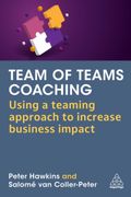 Team of Teams Coaching: Using a Teaming Approach to Increase Business Impact (en Inglés)
