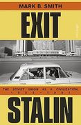 Exit Stalin: The Soviet Union as a Civilization, 1953-1991