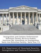 Immigration and Customs Enforcement: Detention Facility Reviews/Audits: American Bar Association on Immigration: Santa Ana Detention Facility, Santa A (en Inglés)