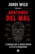 Anatomía del Mal: 8 Crímenes Que Te Harán Perder La Fe En La Humanidad / Anatomy of Evil