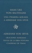 UNA PRIMERA MIRADA A ADRIENNE VON SPEYR ; ORACIONES MARIANAS
