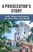 A Prosecutor's Story: Truth, Honor, and Justice are More Than Just Words (en Inglés)