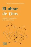 El Obrar de Dios. Liturgia e Introducción a los Sacramentos: 11 (Buscando Entender nº 11)