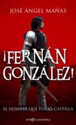 Fernan Gonzalez!  El Hombre que Forjo Castilla