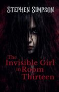 The Invisible Girl in Room Thirteen 