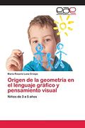 Origen de la Geometría en el Lenguaje Gráfico y Pensamiento Visual (in Spanish)