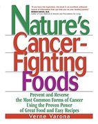 Nature's Cancer Fighting Foods: Prevent and Reverse the Most Common Forms of Cancer Using the Proven Power of Great Food and Easy Recipes (en Inglés)