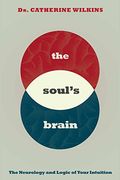 Soul's Brain: The Neurology and Logic of Your Intuition (en Inglés)