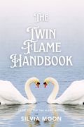 The Twin Flame Handbook: The Ultimate Guide to Twin Flames (en Inglés)