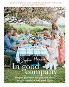 In Good Company: Simple, Generous Recipes and Ideas for Get-Togethers and Good Times (en Inglés)