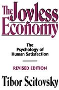The Joyless Economy: The Psychology of Human Satisfaction (en Inglés)