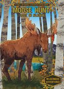 Moose Hunt: Lost in Alaska: Lost in Alaska (en Inglés)