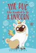 The Pug Who Wanted to Be a Unicorn (en Inglés)