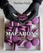 Macarons for All Skill Levels: How to Make Macarons Step by Step with Success the First Try. This Book Comes with a Free Video Course. Make Your Own (en Inglés)