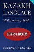 Kazakh Language Mini Vocabulary Builder: Stress Labeled! (en Inglés)