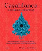 Casablanca: Cocina de Marruecos: Recetas Para Preparar Platos Tradicionales y Contemporaneos