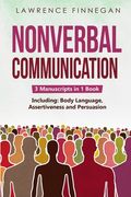 Nonverbal Communication: 3-in-1 Guide to Master Reading Body Language, Nonverbal Cues, Mind Reading & Lie Detection (en Inglés)