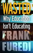 Wasted: Why Education Isn't Educating (en Inglés)