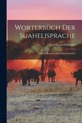 Worterbüch Der Suahelisprache: Suaheli-Deutsch Und Deutsch-Suaheli (en Alemán)