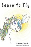 Learn to Fly: An illustrated book for adults and teens navigating grief and loss (en Inglés)