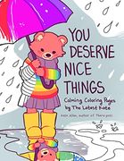 You Deserve Nice Things: Calming Coloring Pages by Thelatestkate (Coloring With Thelatestkate) (en Anglais)
