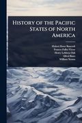 History of the Pacific States of North America (en Inglés)
