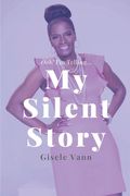 My Silent Story: Ooh! I'm Telling...Overcoming The Brokenness of Sexual Abuse (en Inglés)