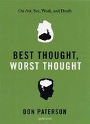 Best Thought, Worst Thought: On Art, Sex, Work and Death (en Inglés)
