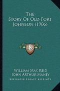 the story of old fort johnson (1906) (en Inglés)