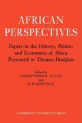 African Perspectives: Papers in the History, Politics and Economics of Africa Presented to Thomas Hodgkin (en Inglés)