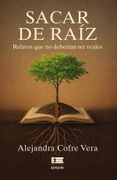 Sacar de raíz. Relatos que no deberían ser reales (in Español,)