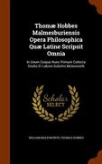 Thomæ Hobbes Malmesburiensis Opera Philosophica Quæ Latine Scripsit Omnia: In Unum Corpus Nunc Primum Collecta Studio Et Labore Gulielmi Molesworth (en Inglés)