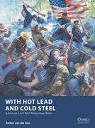With Hot Lead and Cold Steel: American Civil War Wargaming Rules (en Inglés)