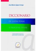 Diccionario de Latin Penal y Procesal Penal