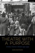 Theatre With a Purpose: Amateur Drama in Britain 1919-1949 (Cultural Histories of Theatre and Performance) (en Inglés)
