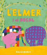 ELMER. L'ELMER I EL REGAL (en Catalán)
